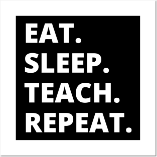 Eat Sleep Teach Repeat Posters and Art